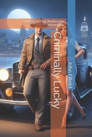 Criminally Lucky: A West and Dix Multiverse Adventure (West and Dix In the Multiverse) B0FFN8N8LL Book Cover