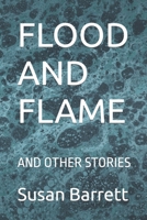 FLOOD AND FLAME: AND OTHER STORIES 1999648064 Book Cover