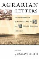 Agrarian Letters: The Correspondence of John Donald Wade and Donald Davidson, 1930-1939 0865548080 Book Cover