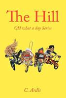 The Hill: Oh What a Day Series 1468537016 Book Cover