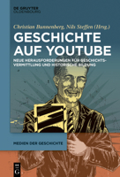 Geschichte Auf Youtube: Neue Herausforderungen F�r Geschichtsvermittlung Und Historische Bildung 3110762986 Book Cover