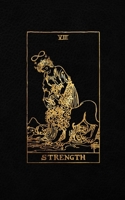 Strength: Tarot Card Journal - 5 x 8 College 120 Ruled Pages Black Leather Style and Gold - College Ruled Notebook 1088746594 Book Cover