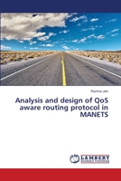 Analysis and design of QoS aware routing protocol in MANETS 6203305944 Book Cover