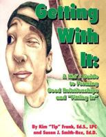 Getting with It: A Kid's Guide to Forming Good Relationships and "Fitting In" 093279677X Book Cover