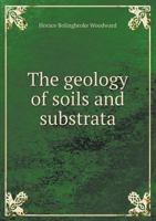 The Geology of Soils and Substrata, With Special Reference to Agriculture, Estates, and Sanitation 101536859X Book Cover