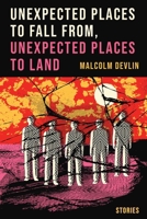 Unexpected Places to Fall From, Unexpected Places to Land B0H75TJGSC Book Cover