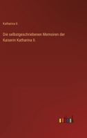 Die selbstgeschriebenen Memoiren der Kaiserin Katharina II. 3368232142 Book Cover