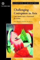 Challenging Corruption in Asia: Selected Case Studies and a Framework for Improving Anti-Corruption Effectiveness (Directions in Development) 0821356836 Book Cover