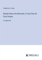 Maiden Mona the Mermaid; A Fairy Play for Fairy People: in large print 3387082533 Book Cover