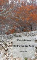 Die Farben der Angst: Lyrik und Prosa 3744854612 Book Cover