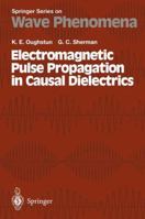 Electromagnetic Pulse Propagation in Casual Dielectrics 3642647537 Book Cover