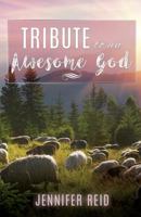 Tribute to an Awesome God 1545621780 Book Cover