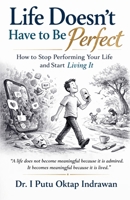 Life Doesn't Have to Be Perfect: How to Stop Performing Your Life and Start Living It B0GSP2GWWV Book Cover