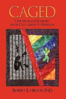 Caged: One Woman's Journey from Cult Abuse to Freedom 0595473504 Book Cover