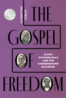 The Gospel of Freedom: Black Evangelicals and the Underground Railroad 198590151X Book Cover