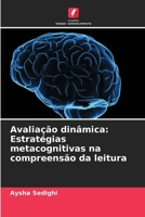 Avaliação dinâmica: Estratégias metacognitivas na compreensão da leitura (Portuguese Edition) 6208166012 Book Cover