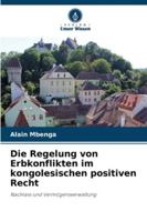 Die Regelung von Erbkonflikten im kongolesischen positiven Recht (German Edition) 6202326476 Book Cover