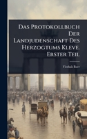 Das Protokollbuch Der Landjudenschaft Des Herzogtums Kleve. Erster Teil (German Edition) 1024847381 Book Cover