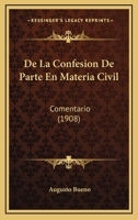 De La Confesion De Parte En Materia Civil: Comentario (1908) 1160393850 Book Cover