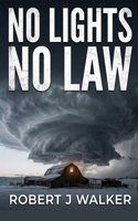 No Lights No Law: An EMP Post Apocalypse Prepper Survival Thriller B0HHLKKSFN Book Cover