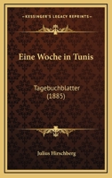 Eine Woche in Tunis: Tagebuchblätter 114174791X Book Cover