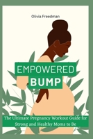 Empowered bumps: The Ultimate Pregnancy Workout Guide for Strong and Healthy Moms to Be B0C2SW3GG2 Book Cover