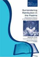 Surrendering Retribution in the Psalms: Responses to Violence in Individual Complaints (Paternoster Biblical Monographs) 1597527580 Book Cover