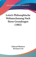 Lotze's Philosophische Weltanschauung Nach Ihren Grundzugen (1882) 1162152680 Book Cover