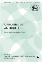Urbanism in Antiquity: From Mesopotamia to Crete (Jsot Supplement Series, 244) 0567410552 Book Cover