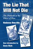 The Lie That Will Not Die: The Protocols of the Elders of Zion 191267629X Book Cover