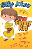 Silly Jokes For 5 Year Old Funny Kid: 200+ Hilarious jokes, Riddles and knock knock jokes to improve reading skills and writing skills ( Silly jokes for kids) 1689886404 Book Cover