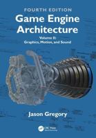 Game Engine Architecture: Volume II, Graphics, Motion and Sound 1041162588 Book Cover