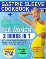 GASTRIC SLEEVE COOKBOOK + THE BELLY FAT SOLUTION FOR WOMEN: 2 BOOKS IN 1: A Practical Guide Combining Recipes and Workouts for a Healthy Post-Op Journey B0CQH4M437 Book Cover