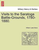 Visits To The Saratoga Battle Grounds, 1780 1880. With An Introd. And Notes 1241467439 Book Cover