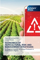 ECONOMICS OF AGRICULTURAL RISK AND MANAGEMENT STRATEGIES: An Empirical Analysis of Cowpea Producers in North Eastern Nigeria 6205522217 Book Cover