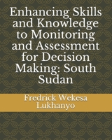 Enhancing Skills and Knowledge to Monitoring and Assessment for Decision Making: South Sudan B08R8ZDGQP Book Cover