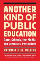 Another Kind of Public Education: Race, the Media, Schools, and Democratic Possibilities 0807000256 Book Cover