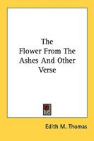The Flower from the Ashes: and other verse 116375286X Book Cover