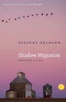 Shadow Migration: Mapping a Life 1496226860 Book Cover