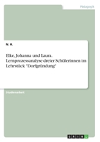 Elke, Johanna und Laura. Lernprozessanalyse dreier Schülerinnen im Lehrstück "Dorfgründung" (German Edition) 3346175138 Book Cover
