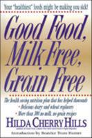 Good Food, Milk Free, Grain Free 0879832010 Book Cover