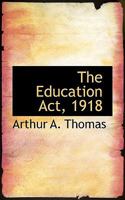 The Education Act, 1918 053093860X Book Cover