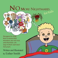 No More Nightmares: Designed to help kids to know that monsters are not real, and that kids can stay in their own bed--not yours. 1594335338 Book Cover