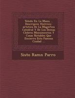 Toledo en la mano, ó, descripcion histórico-artística de la magnífica catedral y de los demas célebres monumentos y cosas notables que encierra esta famosa ciudad 1286919177 Book Cover