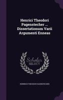 Henrici Theodori Pagenstecher ... Dissertationum Varii Argumenti Enneas 1178983277 Book Cover