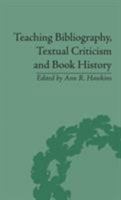 Teaching Bibliography, Textual Criticism, And Book History 1138663395 Book Cover