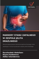 MARKERY STANU ZAPALNEGO W ZESPOLE JELITA DRAZLIWEGO: Metoda diagnozowania markerów ogólnoustrojowego stanu zapalnego w róznych postaciach zespolu jelita drazliwego (Polish Edition) 620870992X Book Cover