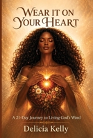 Wear It On Your Heart: A 21- Day Journey to Living God's Word B0H6GS5XS8 Book Cover
