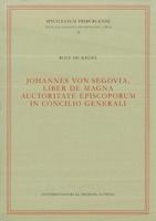 Spicilegium Friburgense 34: de Kegel: Johannes Von Segovia, Liber de Magnaauctoritate Episcoporum in Concilio Generali 3402135221 Book Cover