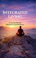 Integrated Living: A Journey Toward Wholeness and Resilience B0GRBVS2KF Book Cover